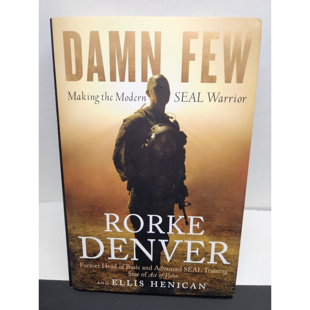 Signed Damn Few Making‎ the Modern SEAL Warrior Rorke Denver Hardcover Book